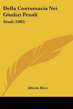 Paperback Della Contumacia Nei Giudizi Penali: Studi (1885) [Italian] Book