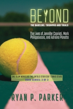 Paperback Beyond the Baseline: The Lives of Jennifer Capriati, Mark Philippoussis, and Adriano Panatta Book