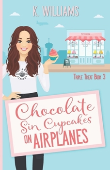 Paperback Chocolate Sin Cupcakes on Airplanes: Triple Treats Book 3 Book