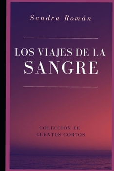 Paperback Los Viajes de la Sangre: Colección de Cuentos Cortos [Spanish] Book