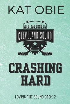 Crashing Hard - Book #2 of the Loving the Sound