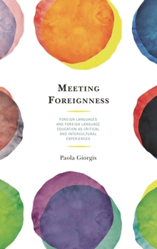 Meeting Foreignness: Foreign Languages and Foreign Language Education as Critical and Intercultural Experiences