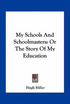 Paperback My Schools And Schoolmasters: Or The Story Of My Education Book