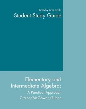Paperback Study Guide for Craine/McGowan/Ruben's Elementary and Intermediate Algebra: A Practical Approach Book