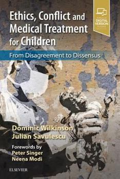 Paperback Ethics, Conflict and Medical Treatment for Children: From Disagreement to Dissensus Book