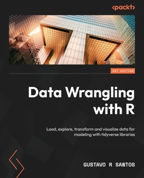 Paperback Data Wrangling with R: Load, explore, transform and visualize data for modeling with tidyverse libraries Book