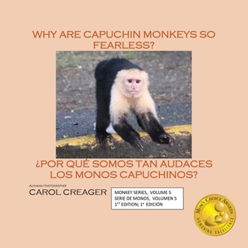 Paperback Why Are Capuchin Monkeys So Fearless: Monkey Series, Volume 5 Serie De Monos, Volumen 5 1st Edition; 1a Edición Book