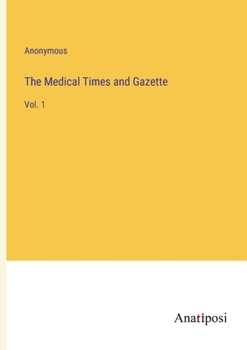 Paperback The Medical Times and Gazette: Vol. 1 Book