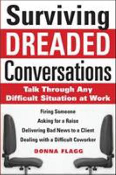 Paperback Surviving Dreaded Conversations: How to Talk Through Any Difficult Situation at Work Book
