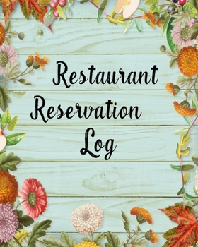 Restaurant Reservation Log: Reservation Book For Restaurant Record and Tracking for Restaurants Hostess Table Log Journal, Retro Vintage Wood Flowers and Fruits