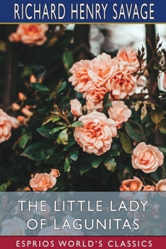 Paperback The Little Lady of Lagunitas (Esprios Classics): A Franco-Californian Romance Book