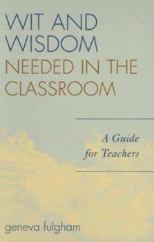 Hardcover Wit and Wisdom Needed in the Classroom: A Guide for Teachers Book