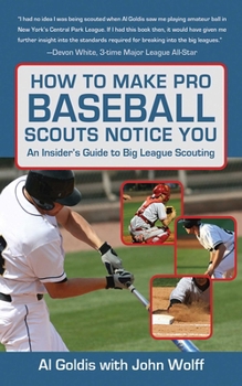 Paperback How to Make Pro Baseball Scouts Notice You: An Insider's Guide to Big League Scouting Book