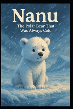 Paperback Nanu the Polar Bear That was always Cold: Nanus adventures Book