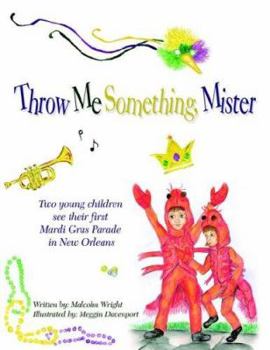 Paperback Throw Me Something, Mister: Two Young Children See Their First Mardi Gras Parade in New Orleans Book