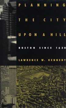 Paperback Planning the City Upon a Hill: Boston Since 1630 Book