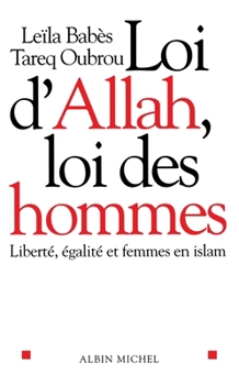 Paperback Loi d'Allah, loi des hommes: Liberté, égalité et femmes en Islam [French] Book