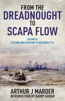 From the Dreadnought to Scapa Flow: The Royal Navy in the Fisher Era, 1904-1919, vol. 3. Jutland and after - Book #3 of the From the Dreadnought to Scapa Flow: Royal Navy in the Fisher Era,