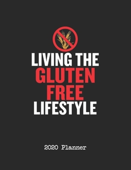Paperback 2020 Planner: Living Is The Gluten Free Lifestyle Dated Daily, Weekly, Monthly Planner With Calendar, Goals, To-Do, Gratitude, Habit Book