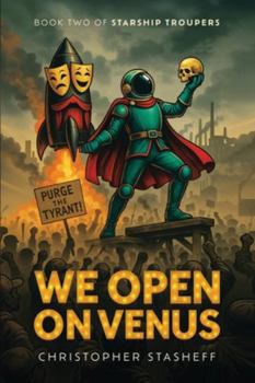 We Open on Venus - Book #2 of the Starship Troupers