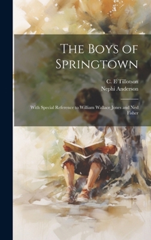 Hardcover The Boys of Springtown: With Special Reference to William Wallace Jones and Ned Fisher Book