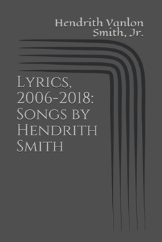 Paperback Lyrics, 2006-2018: Songs by Hendrith Smith Book