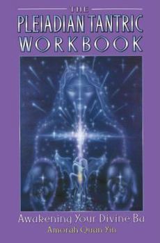 Paperback The Pleiadian Tantric Workbook: Awakening Your Divine Ba Book