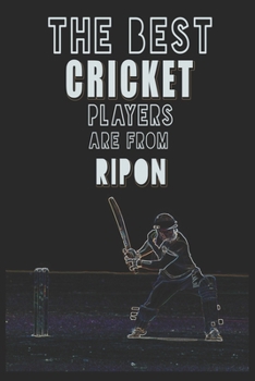 Paperback The Best Cricket Players are from Ripon journal: 6*9 Lined Diary Notebook, Journal or Planner and Gift with 120 pages Book