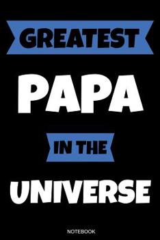 Paperback Greatest Papa In The Universe: Das perfekte Vatertagsgeschenk Notizbuch für den Vater Buch Geburtstag Sprüche Ehemann Spruch Papa I Tagebuch Vatertag Book