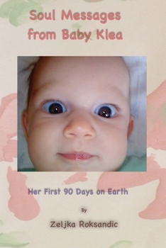 Paperback Soul Messages from Baby Klea: Her First 90 days on Earth Book