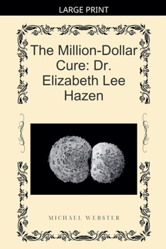 The Million-Dollar Cure: Dr. Elizabeth Lee Hazen