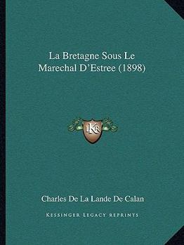 Paperback La Bretagne Sous Le Marechal D'Estree (1898) [French] Book