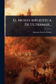 Paperback El Museo-biblioteca De Ultramar... [Spanish] Book