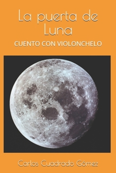 Paperback La puerta de Luna: Cuento con Violonchelo [Spanish] Book