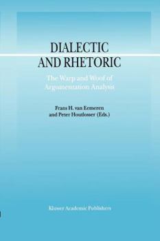 Paperback Dialectic and Rhetoric: The Warp and Woof of Argumentation Analysis Book
