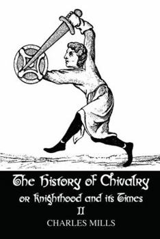 Paperback The History of Chivalry or Knighthood and Its Times: Volume II Book