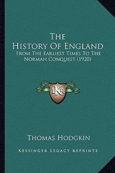 Paperback The History Of England: From The Earliest Times To The Norman Conquest (1920) Book