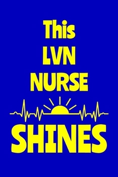 Paperback This LVN Nurse Shines: Journal: Appreciation Gift for a Favorite Nurse Book