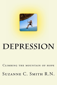 Paperback Depression - Climbing the Mountain of Hope: What is it? Climbing out of it! Book