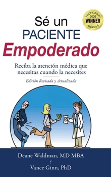 Hardcover Sé un Paciente Empoderado: Recibe la atención médica que necesitas cuando la necesites Book