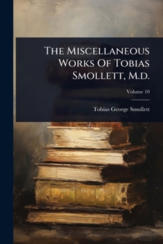 Paperback The Miscellaneous Works Of Tobias Smollett, M.d. Book
