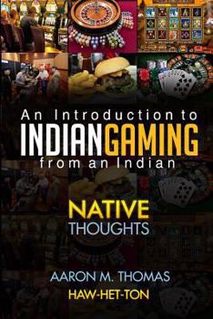 Paperback Indian Gaming from an Indian: An Introduction to Indian Gaming Book