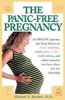 Paperback The Panic-Free Pregnancy: An OB-GYN Separates Fact from Fiction on Food, Exercise, Travel, Pets, Coffee... Book