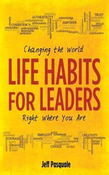 Paperback Life Habits for Leaders: Changing the World Right Where You Are Book