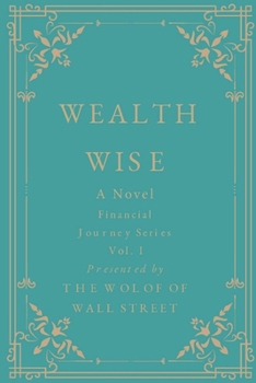 Paperback Wealth Wise, A Novel: Financial Journey Series Volume 1 Book