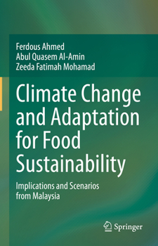 Hardcover Climate Change and Adaptation for Food Sustainability: Implications and Scenarios from Malaysia Book