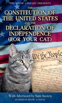 The Meow Library Presents The Constitution of the United States and The Declaration of Independence (For Your Cat)