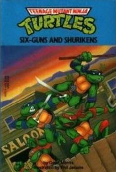 Six Guns and Shurikens (Teenage Mutant Ninja Turtles) - Book  of the Teenage Mutant Ninja Turtles