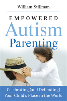 Paperback Empowered Autism Parenting: Celebrating (and Defending) Your Child's Place in the World Book