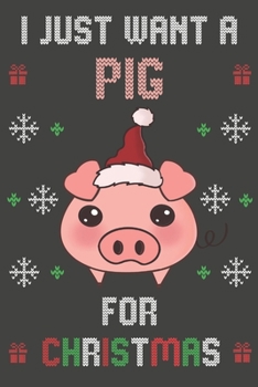 Paperback I Just Want A Pig For Christmas: Christmas Gifts Pig Blank Lined Notebooks, Journals, Planners and Diaries to Write In - For Pig Lovers Book